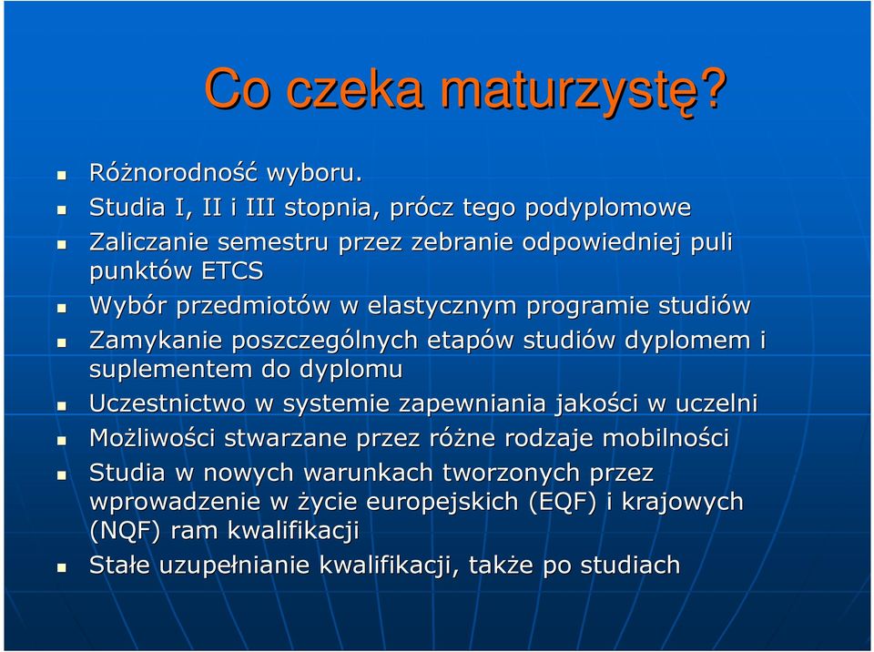 elastycznym programie studiów Zamykanie poszczególnych etapów w studiów w dyplomem i suplementem do dyplomu Uczestnictwo w systemie zapewniania