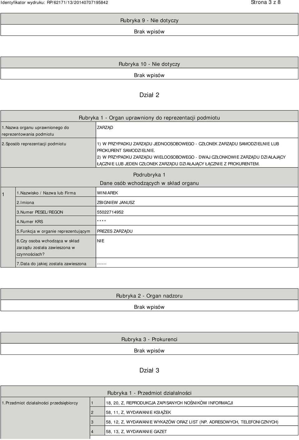 2) W PRZYPADKU ZARZĄDU WIELOOSOBOWEGO - DWAJ CZŁONKOWIE ZARZĄDU DZIAŁAJĄCY ŁĄCZNIE LUB JEDEN CZŁONEK ZARZĄDU DZIAŁAJĄCY ŁĄCZNIE Z PROKURENTEM. 1 1.