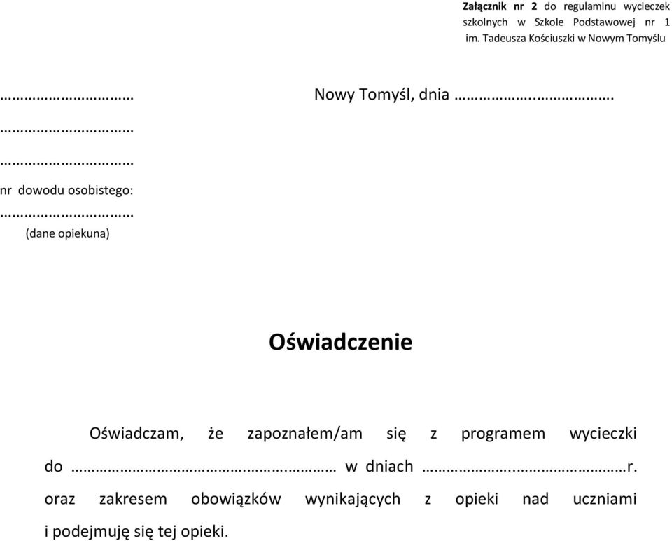 .. nr dowodu osobistego: (dane opiekuna) Oświadczenie Oświadczam, że zapoznałem/am się