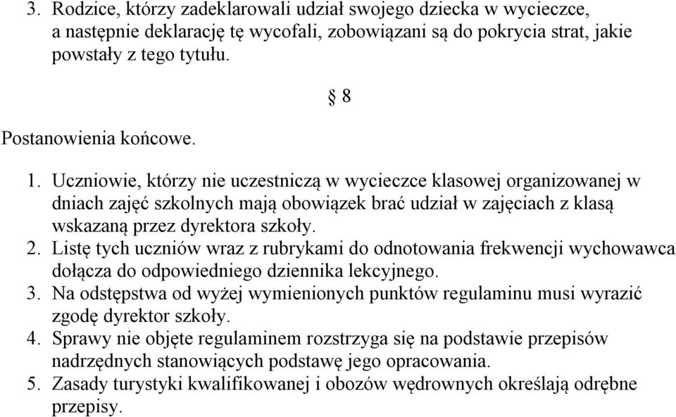 Listę tych uczniów wraz z rubrykami do odnotowania frekwencji wychowawca dołącza do odpowiedniego dziennika lekcyjnego. 3.