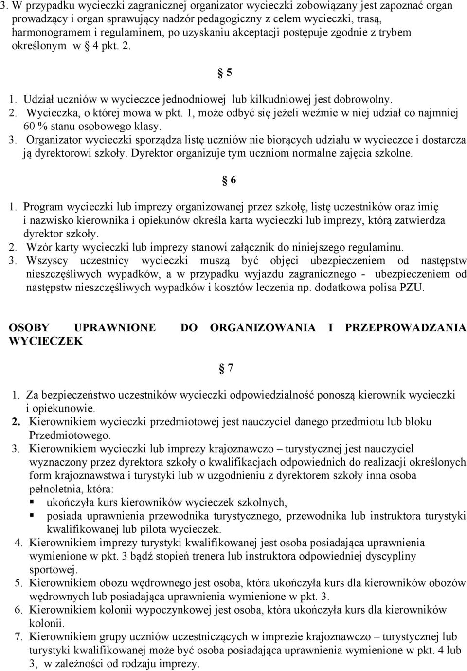 1, może odbyć się jeżeli weźmie w niej udział co najmniej 60 % stanu osobowego klasy. 3.