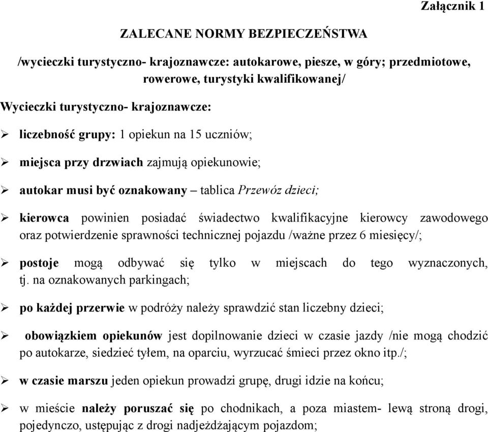 zawodowego oraz potwierdzenie sprawności technicznej pojazdu /ważne przez 6 miesięcy/; postoje mogą odbywać się tylko w miejscach do tego wyznaczonych, tj.