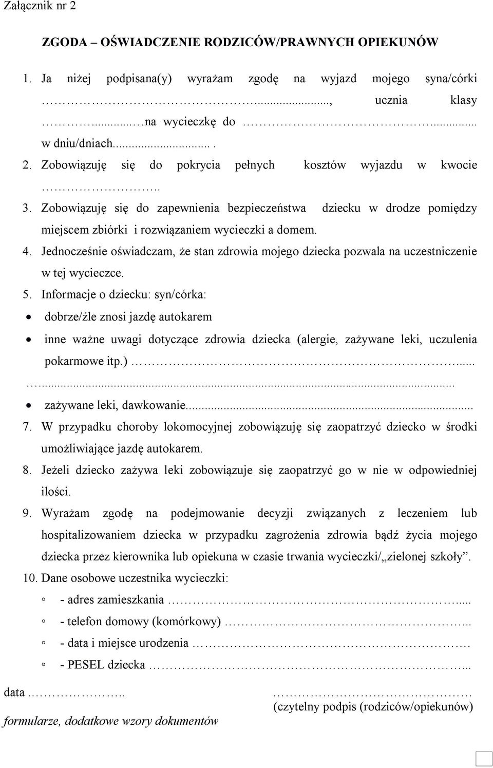 Jednocześnie oświadczam, że stan zdrowia mojego dziecka pozwala na uczestniczenie w tej wycieczce. 5.