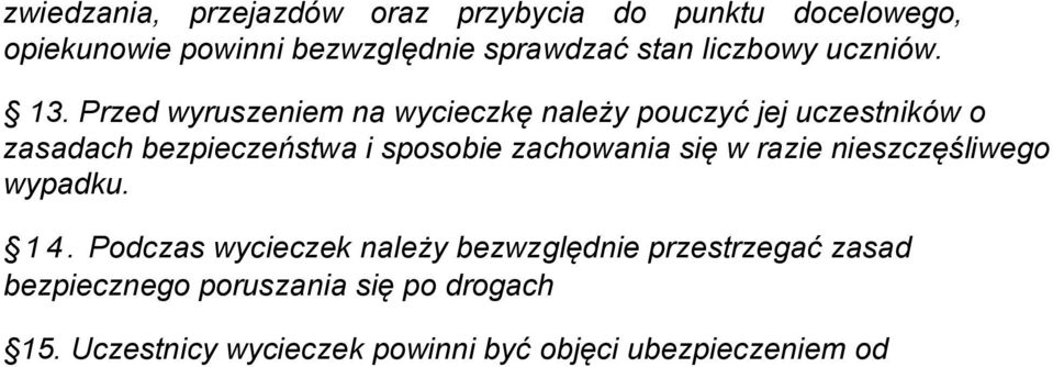 Przed wyruszeniem na wycieczkę należy pouczyć jej uczestników o zasadach bezpieczeństwa i sposobie zachowania