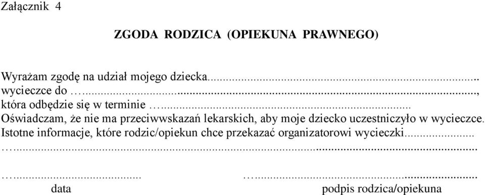 .. Oświadczam, że nie ma przeciwwskazań lekarskich, aby moje dziecko uczestniczyło w