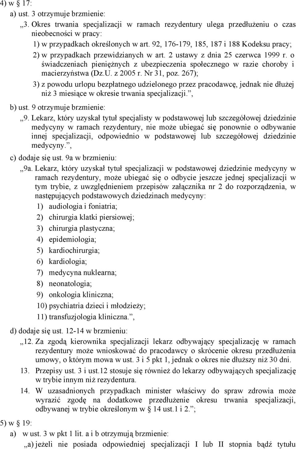 o świadczeniach pieniężnych z ubezpieczenia społecznego w razie choroby i macierzyństwa (Dz.U. z 2005 r. Nr 31, poz.