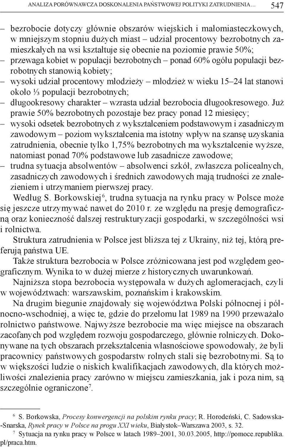 procentowy młodzieży młodzież w wieku 15 24 lat stanowi około ⅓ populacji bezrobotnych; długookresowy charakter wzrasta udział bezrobocia długookresowego.