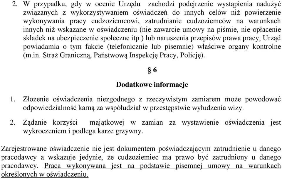 ) lub naruszenia przepisów prawa pracy, Urząd powiadamia o tym fakcie (telefonicznie lub pisemnie) właściwe organy kontrolne (m.in. Straż Graniczną, Państwową Inspekcję Pracy, Policję).