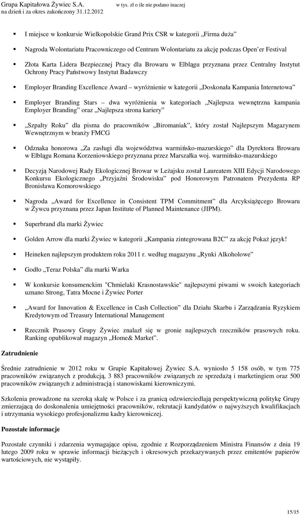 Employer Branding Stars dwa wyróżnienia w kategoriach Najlepsza wewnętrzna kampania Employer Branding oraz Najlepsza strona kariery Szpalty Roku dla pisma do pracowników Biromaniak, który został