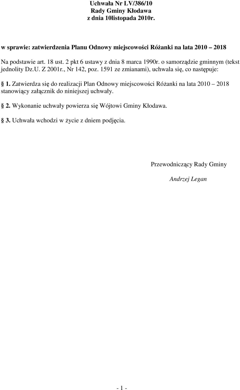 o samorządzie gminnym (tekst jednolity Dz.U. Z 2001r., Nr 142, poz. 1591 ze zmianami), uchwala się, co następuje: 1.