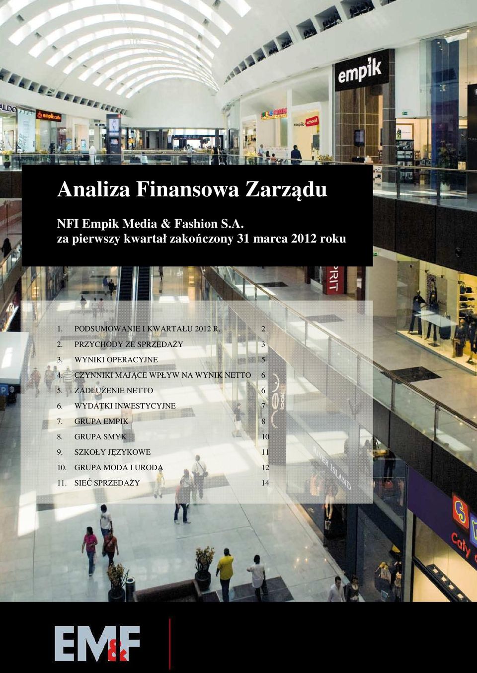 CZYNNIKI MAJĄCE WPŁYW NA WYNIK NETTO 6 5. ZADŁUŻENIE NETTO 6 6. WYDATKI INWESTYCYJNE 7 7.