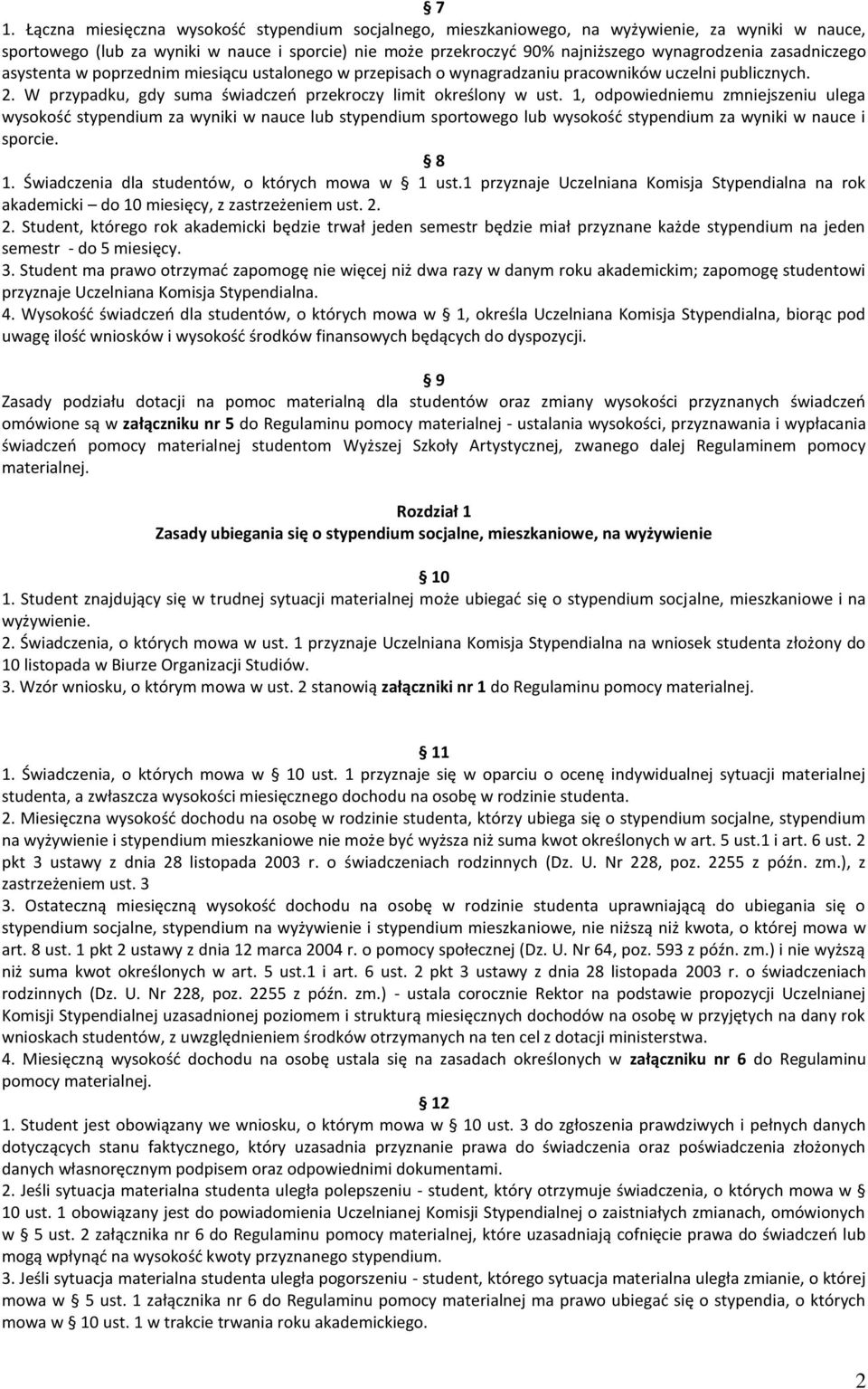 1, odpowiedniemu zmniejszeniu ulega wysokośd stypendium za wyniki w nauce lub stypendium sportowego lub wysokośd stypendium za wyniki w nauce i sporcie. 8 1.