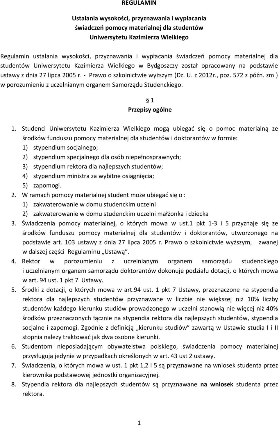 , poz. 572 z późn. zm ) w porozumieniu z uczelnianym organem Samorządu Studenckiego. 1 Przepisy ogólne 1.