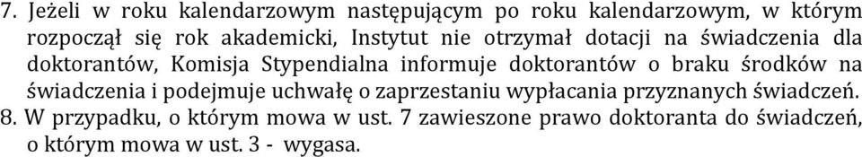 o braku środków na świadczenia i podejmuje uchwałę o zaprzestaniu wypłacania przyznanych świadczeń. 8.