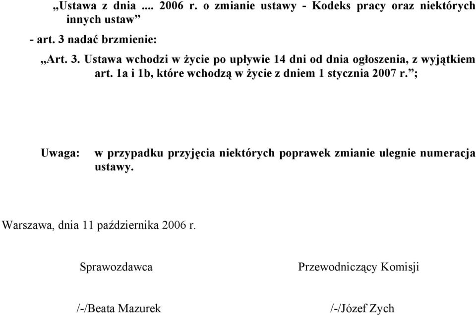 1a i 1b, które wchodzą w życie z dniem 1 stycznia 2007 r.