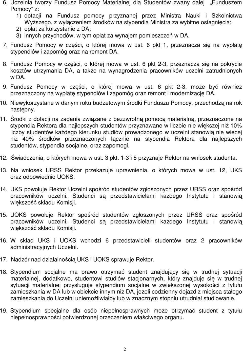 6 pkt 1, przeznacza się na wypłatę stypendiów i zapomóg oraz na remont DA. 8. Fundusz Pomocy w części, o której mowa w ust.