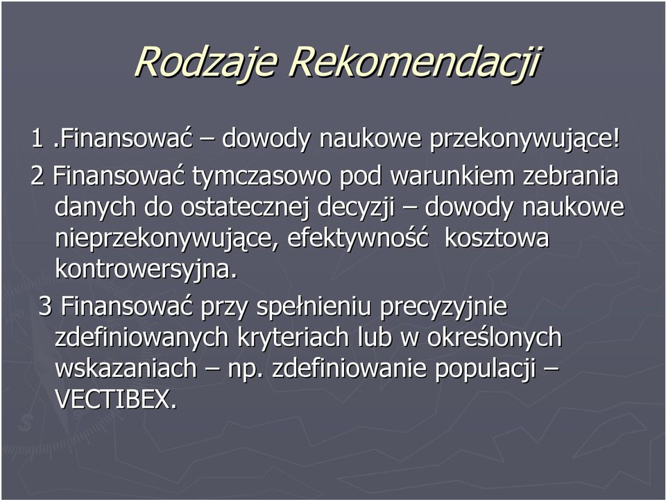 nieprzekonywujące ce,, efektywność kosztowa kontrowersyjna.