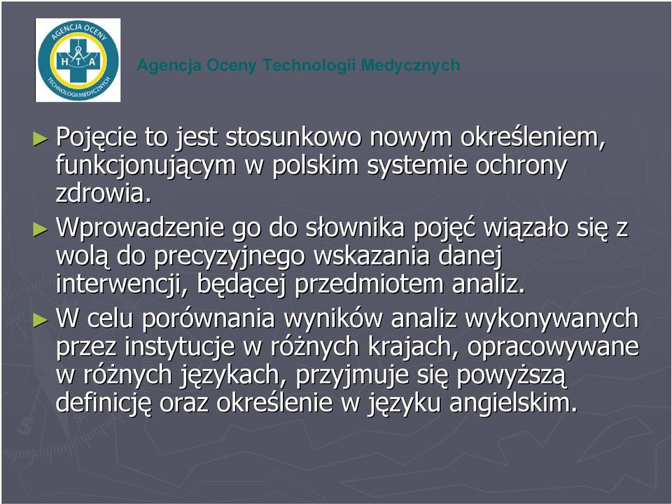 Wprowadzenie go do słownika s pojęć wiąza zało o się z wolą do precyzyjnego wskazania danej interwencji, będącej b