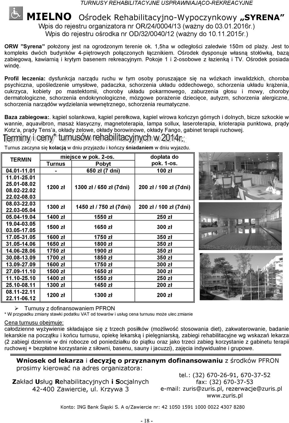 Ośrodek dysponuje własną stołówką, bazą zabiegową, kawiarnią i krytym basenem rekreacyjnym. Pokoje 1 i 2-osobowe z łazienką i TV. Ośrodek posiada windę.