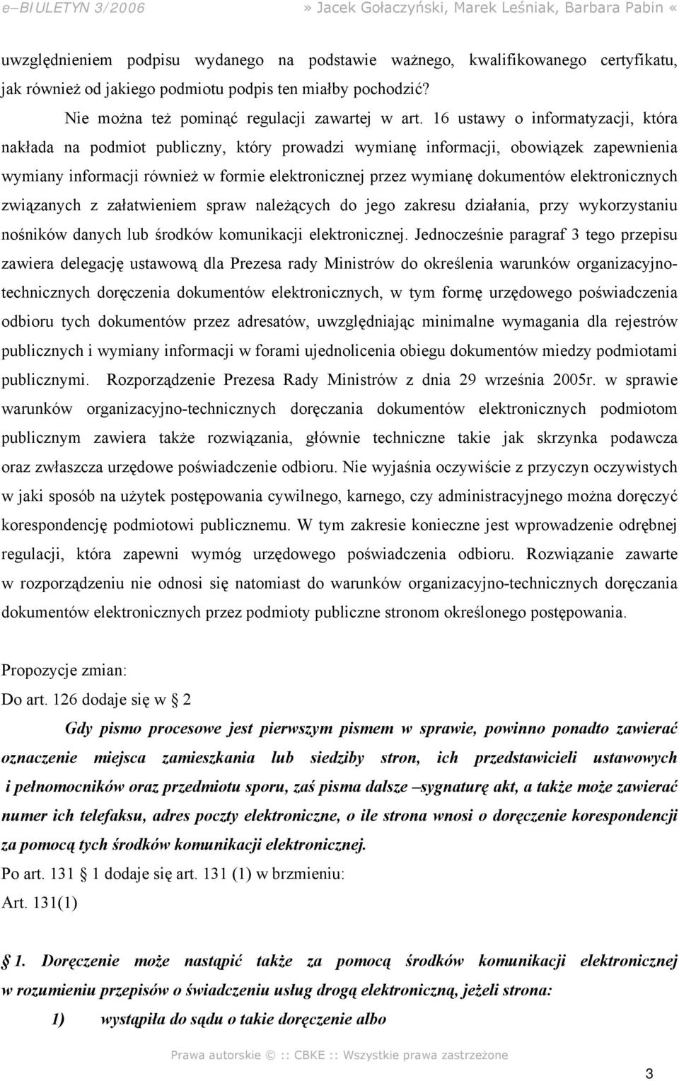 elektronicznych związanych z załatwieniem spraw należących do jego zakresu działania, przy wykorzystaniu nośników danych lub środków komunikacji elektronicznej.