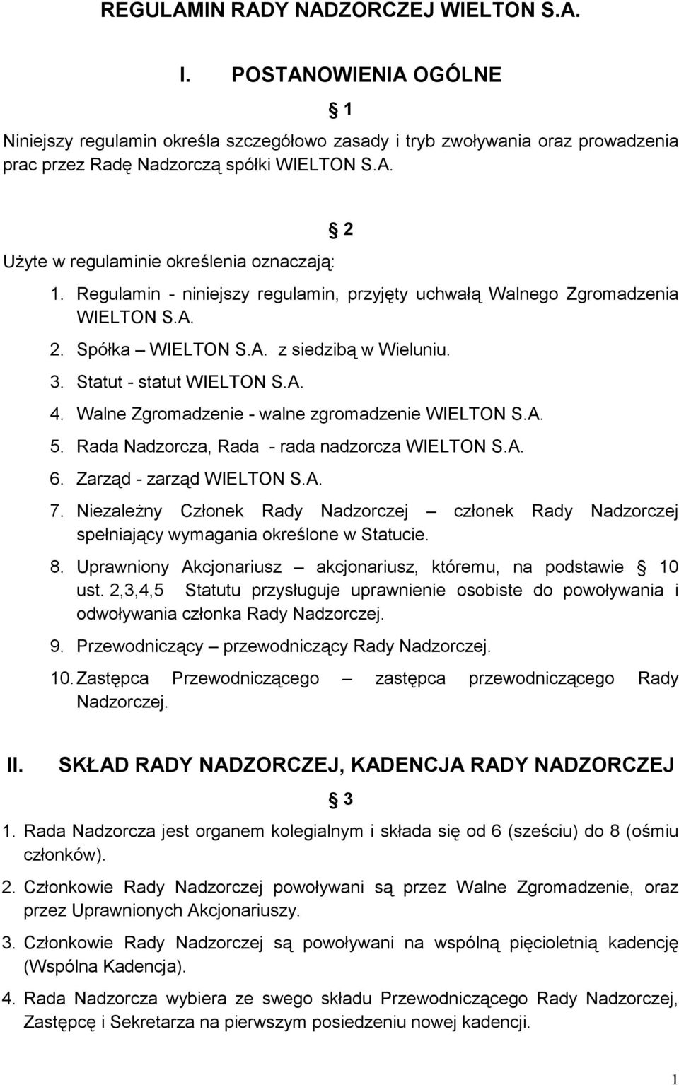 Walne Zgromadzenie - walne zgromadzenie WIELTON S.A. 5. Rada Nadzorcza, Rada - rada nadzorcza WIELTON S.A. 6. Zarząd - zarząd WIELTON S.A. 7.