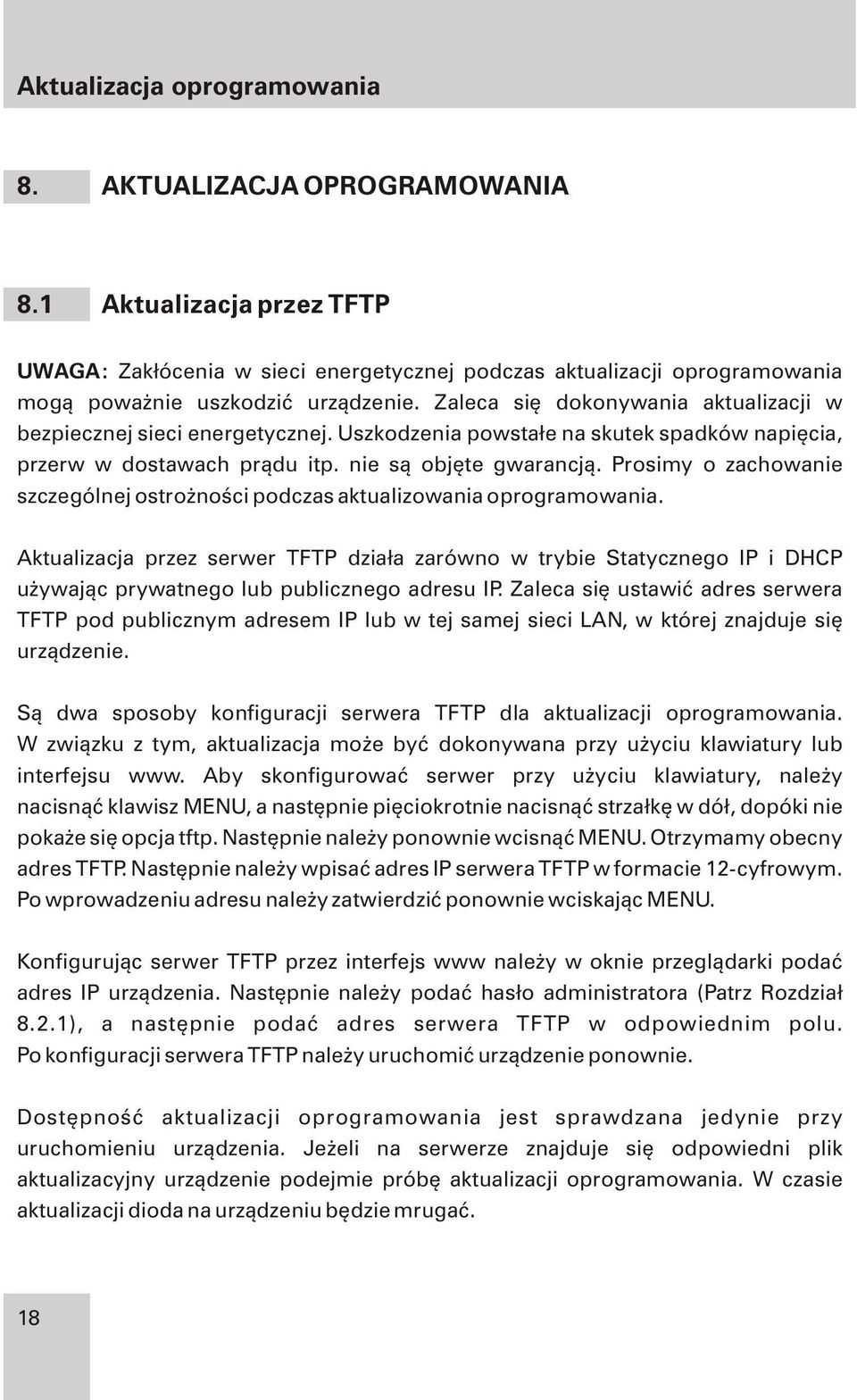 Prosimy o zachowanie szczególnej ostro noœci podczas aktualizowania oprogramowania.