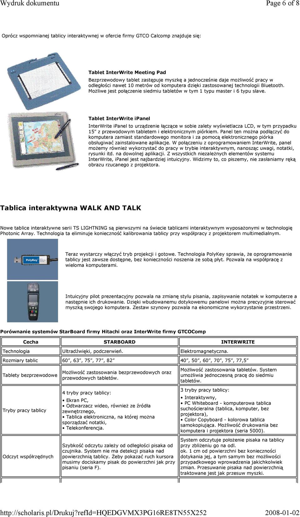 Tablet InterWrite ipanel InterWrite ipanel to urządzenie łączące w sobie zalety wyświetlacza LCD, w tym przypadku 15 z przewodowym tabletem i elektronicznym piórkiem.