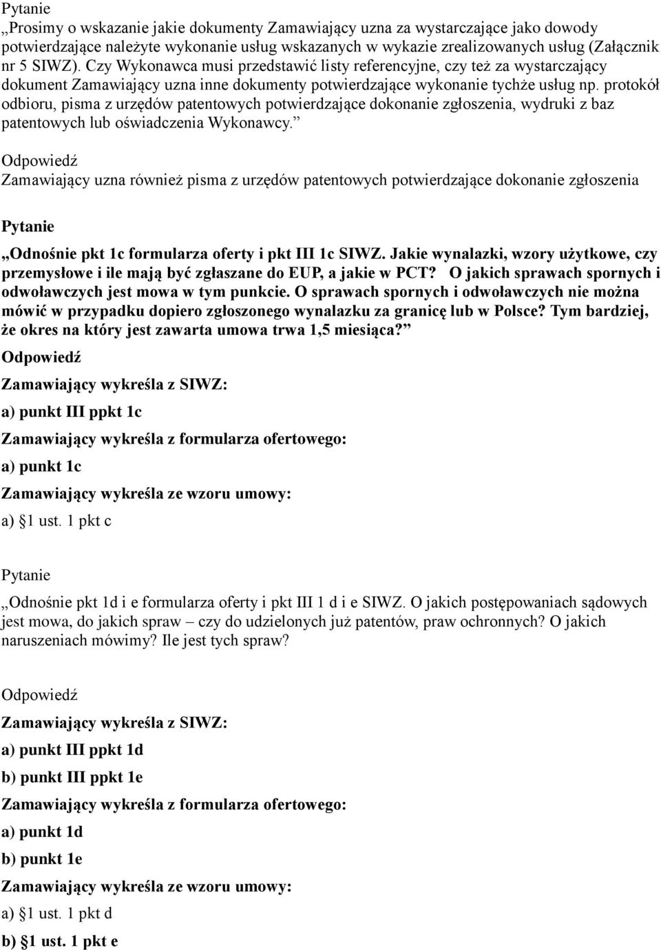 protokół odbioru, pisma z urzędów patentowych potwierdzające dokonanie zgłoszenia, wydruki z baz patentowych lub oświadczenia Wykonawcy.