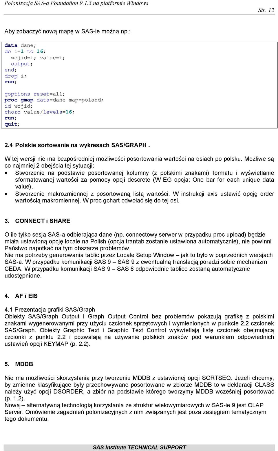 4 Polskie sortowanie na wykresach SAS/GRAPH. W tej wersji nie ma bezpośredniej możliwości posortowania wartości na osiach po polsku.