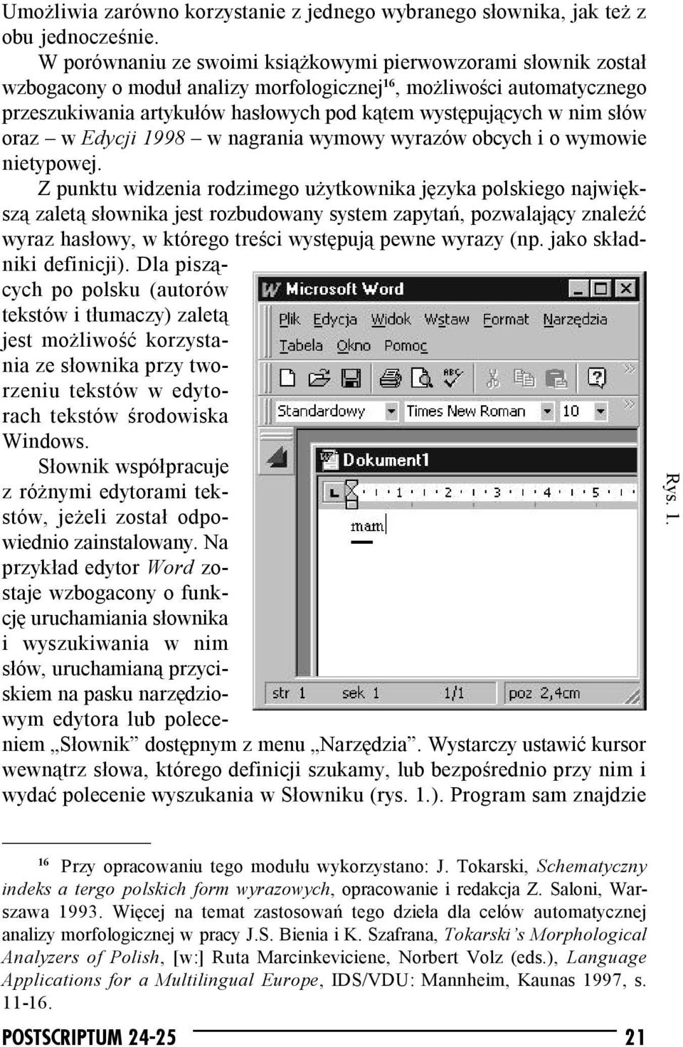 nim słów oraz w Edycji 1998 w nagrania wymowy wyrazów obcych i o wymowie nietypowej.