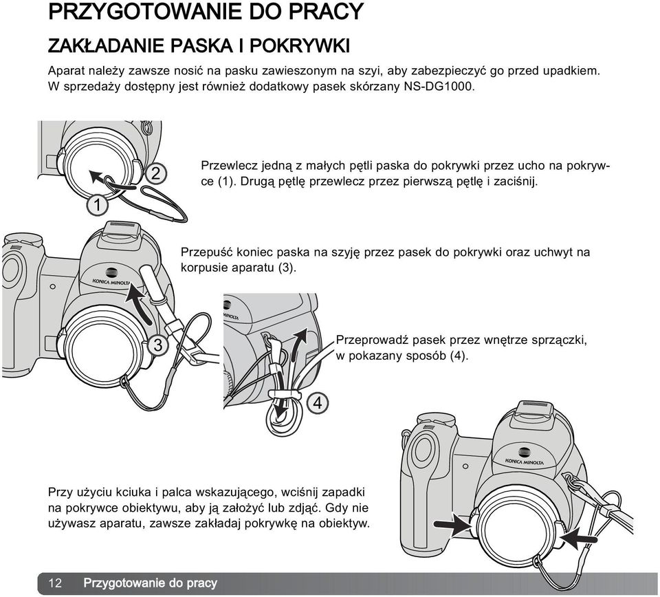 Drug¹ pêtlê przewlecz przez pierwsz¹ pêtlê i zaciœnij. Przepuœæ koniec paska na szyjê przez pasek do pokrywki oraz uchwyt na korpusie aparatu (3).