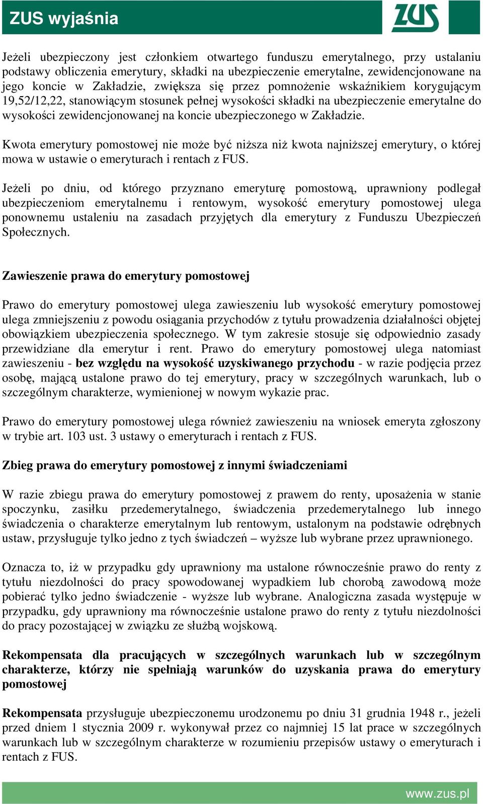 Zakładzie. Kwota emerytury pomostowej nie może być niższa niż kwota najniższej emerytury, o której mowa w ustawie o emeryturach i rentach z FUS.