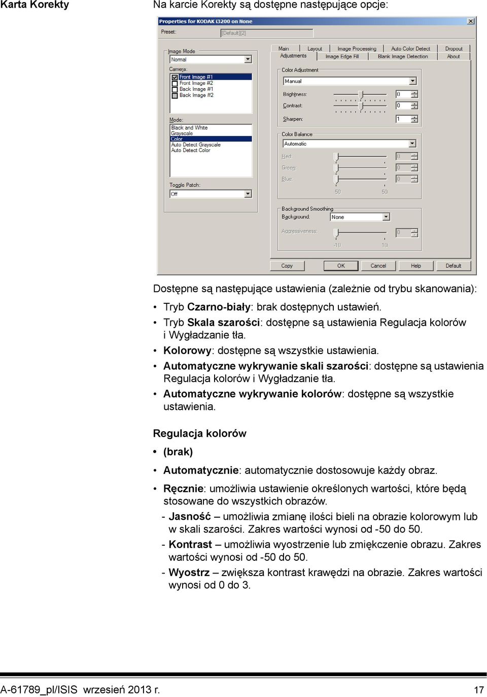 Automatyczne wykrywanie skali szarości: dostępne są ustawienia Regulacja kolorów i Wygładzanie tła. Automatyczne wykrywanie kolorów: dostępne są wszystkie ustawienia.