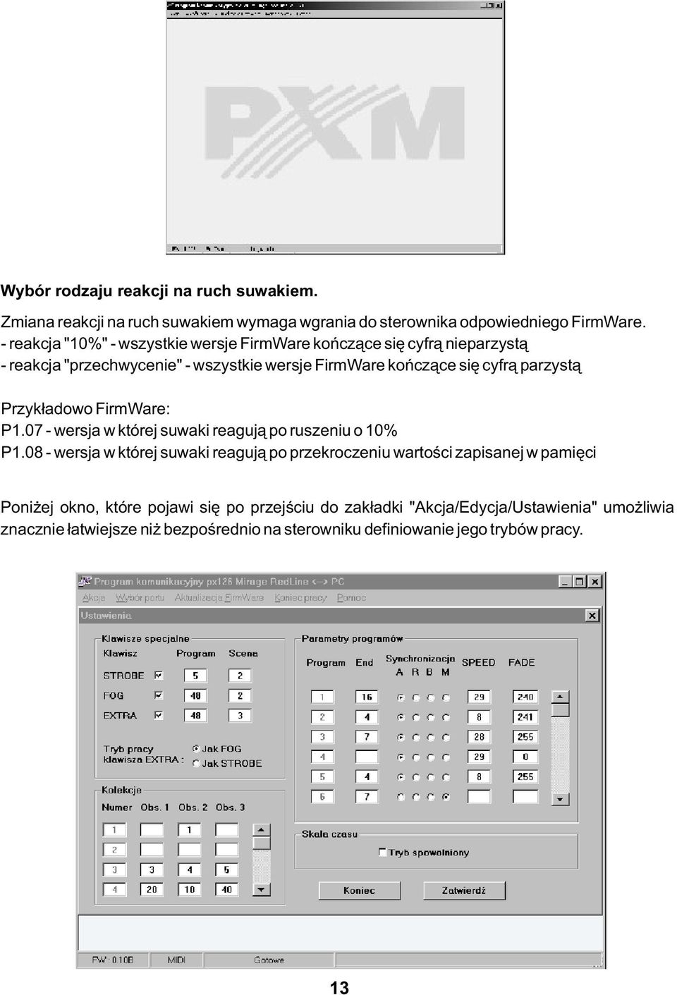 parzystą Przykładowo FirmWare: P.07 - wersja w której suwaki reagują po ruszeniu o 0% P.