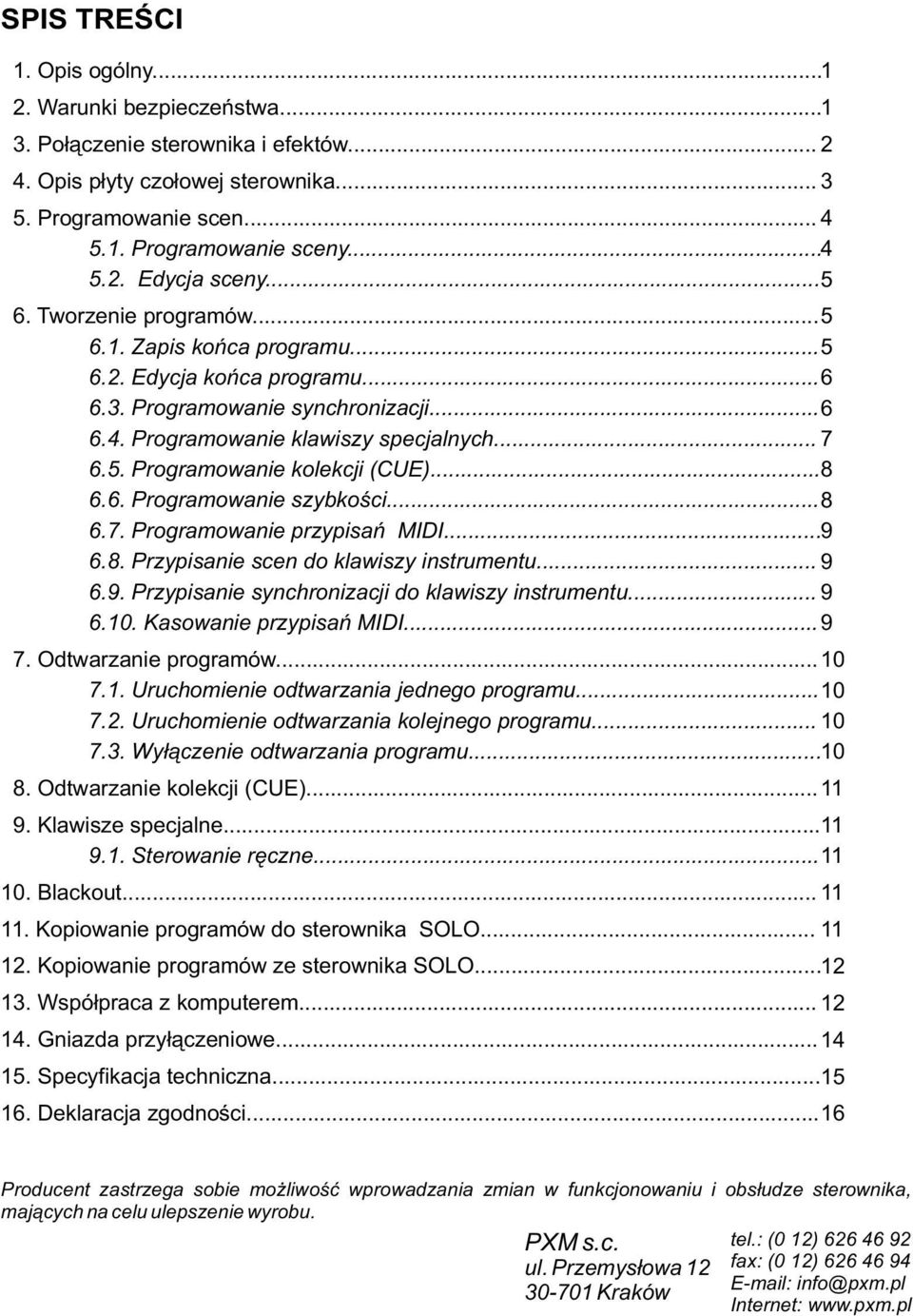 .. 8 6.6. Programowanie szybkości... 8 6.7. Programowanie przypisań MIDI... 9 6.8. Przypisanie scen do klawiszy instrumentu... 9 6.9. Przypisanie synchronizacji do klawiszy instrumentu... 9 6.0.