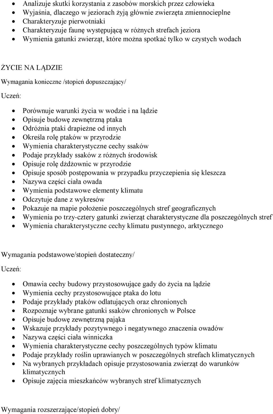 ptaki drapieżne od innych Określa rolę ptaków w przyrodzie Wymienia charakterystyczne cechy ssaków Podaje przykłady ssaków z różnych środowisk Opisuje rolę dżdżownic w przyrodzie Opisuje sposób