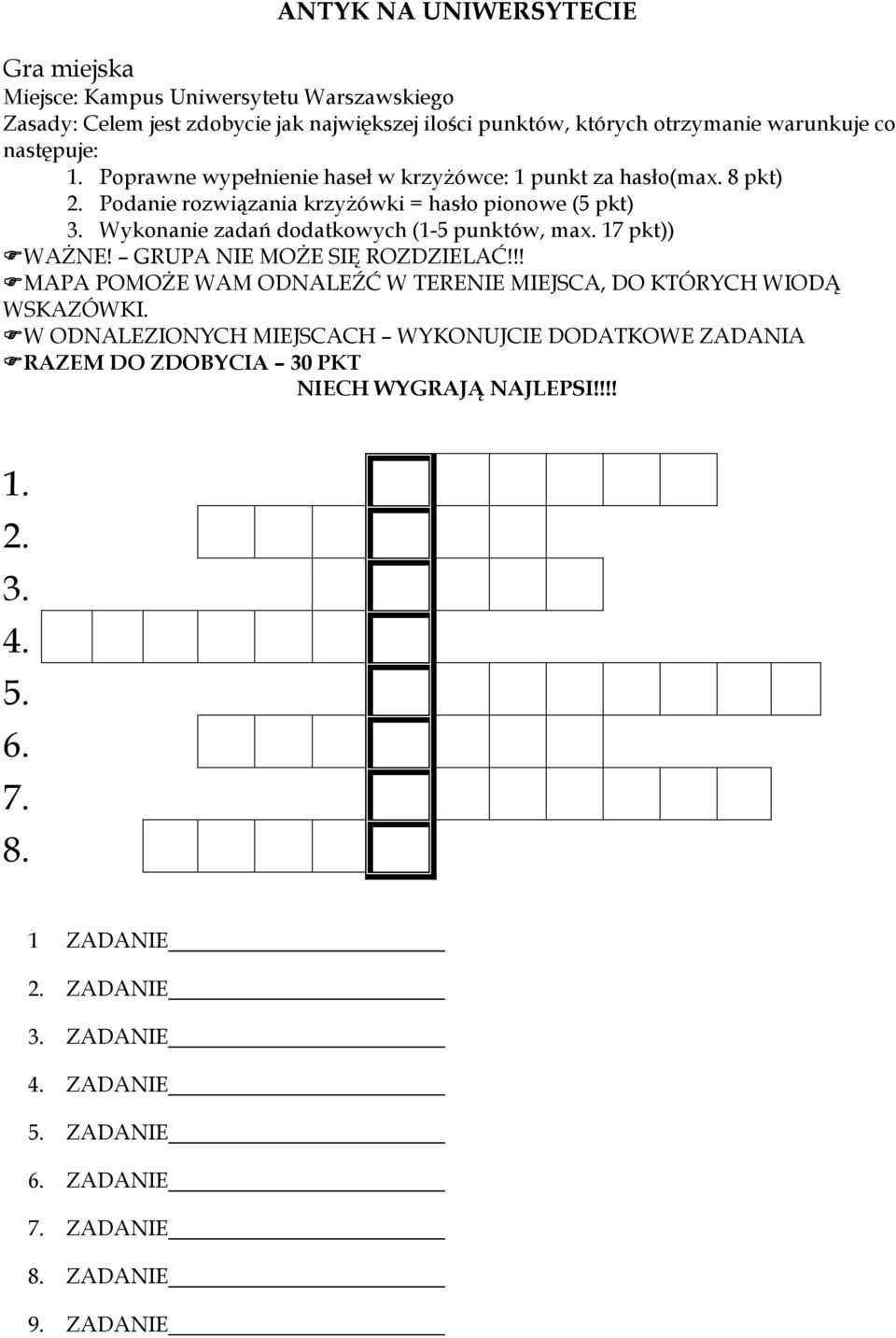 Wykonanie zadań dodatkowych (1-5 punktów, max. 17 pkt)) WAŻNE! GRUPA NIE MOŻE SIĘ ROZDZIELAĆ!!! MAPA POMOŻE WAM ODNALEŹĆ W TERENIE MIEJSCA, DO KTÓRYCH WIODĄ WSKAZÓWKI.