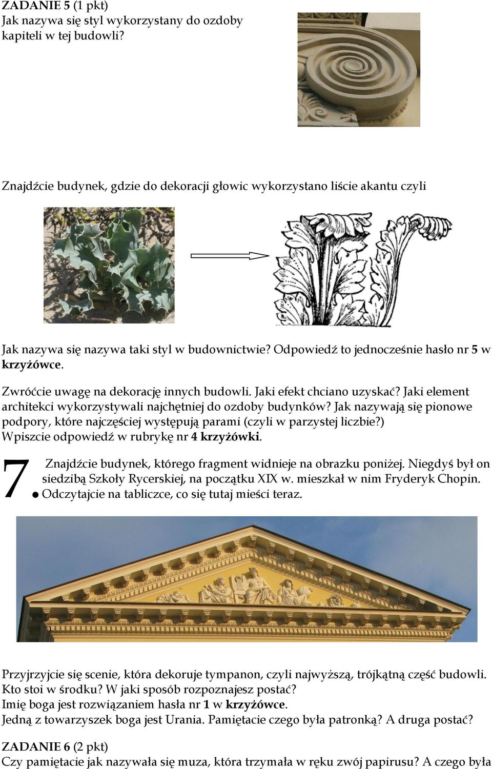 Zwróćcie uwagę na dekorację innych budowli. Jaki efekt chciano uzyskać? Jaki element architekci wykorzystywali najchętniej do ozdoby budynków?