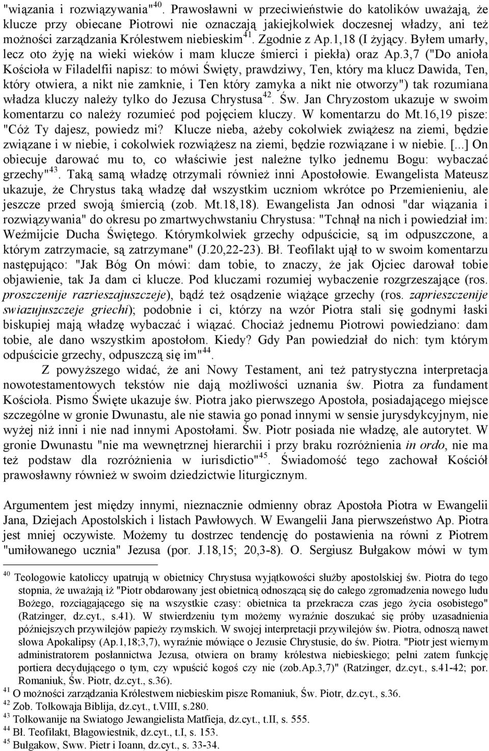 1,18 (I żyjący. Byłem umarły, lecz oto żyję na wieki wieków i mam klucze śmierci i piekła) oraz Ap.
