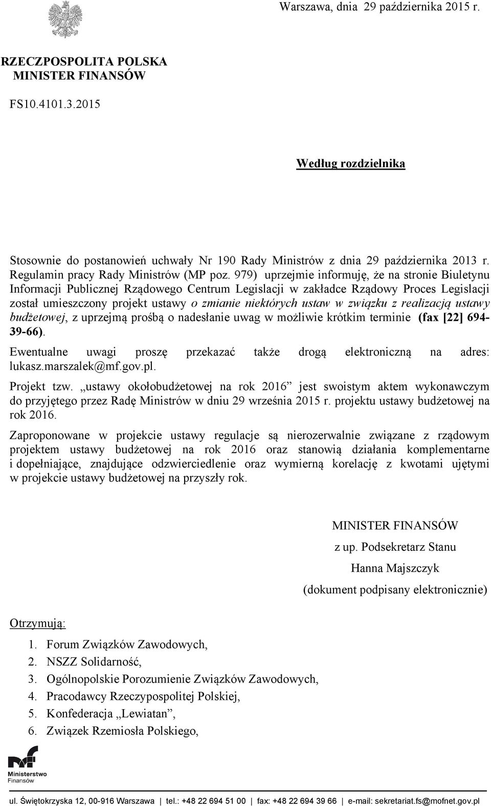 979) uprzejmie informuję, że na stronie Biuletynu Informacji Publicznej Rządowego Centrum Legislacji w zakładce Rządowy Proces Legislacji został umieszczony projekt ustawy o zmianie niektórych ustaw