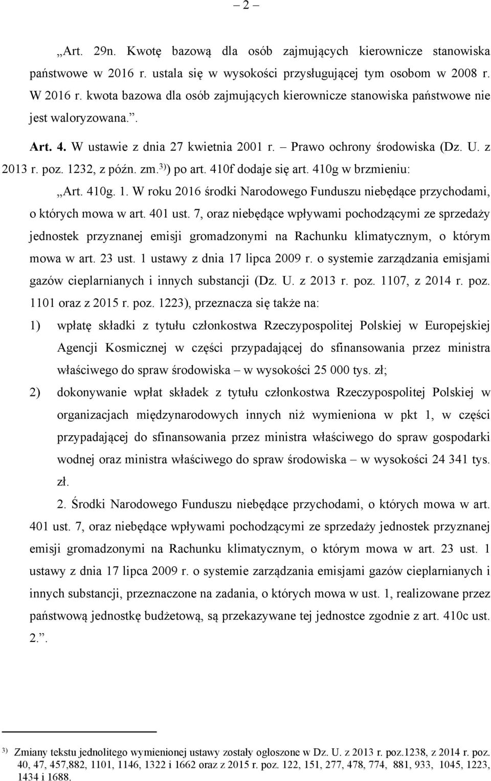 zm. 3) ) po art. 410f dodaje się art. 410g w brzmieniu: Art. 410g. 1. W roku 2016 środki Narodowego Funduszu niebędące przychodami, o których mowa w art. 401 ust.