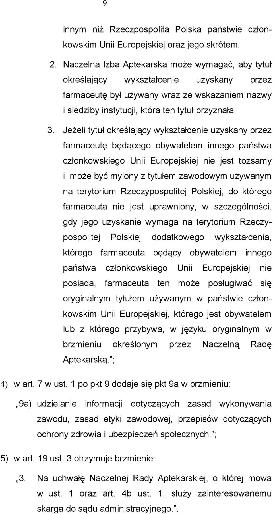 Jeżeli tytuł określający wykształcenie uzyskany przez farmaceutę będącego obywatelem innego państwa członkowskiego Unii Europejskiej nie jest tożsamy i może być mylony z tytułem zawodowym używanym na