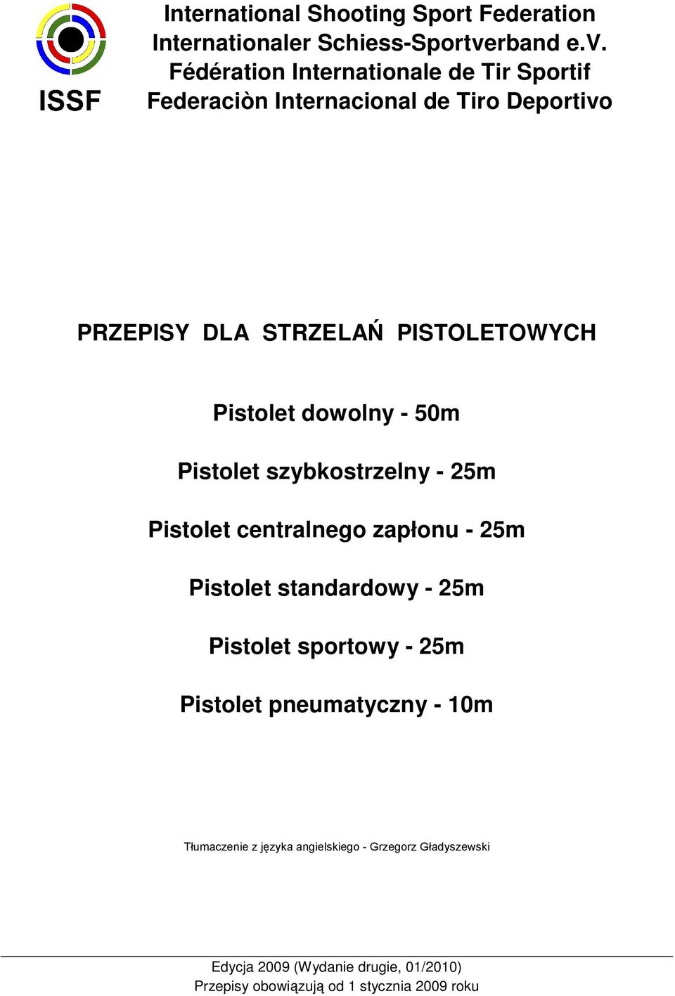 Fédération Internationale de Tir Sportif Federaciòn Internacional de Tiro Deportivo PRZEPISY DLA STRZELAŃ PISTOLETOWYCH