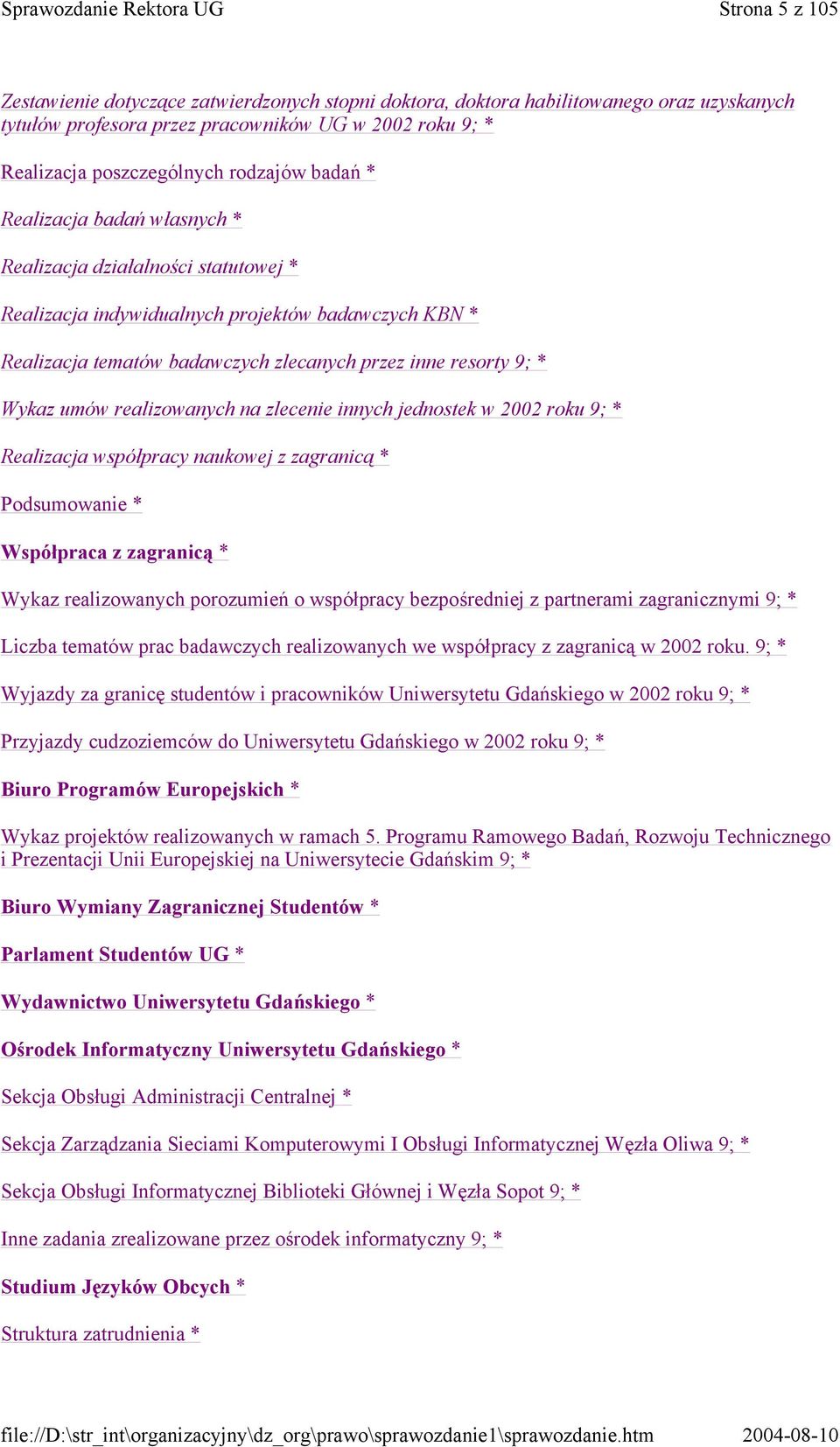 umów realizowanych na zlecenie innych jednostek w 2002 roku 9; * Realizacja współpracy naukowej z zagranicą * Podsumowanie * Współpraca z zagranicą * Wykaz realizowanych porozumień o współpracy