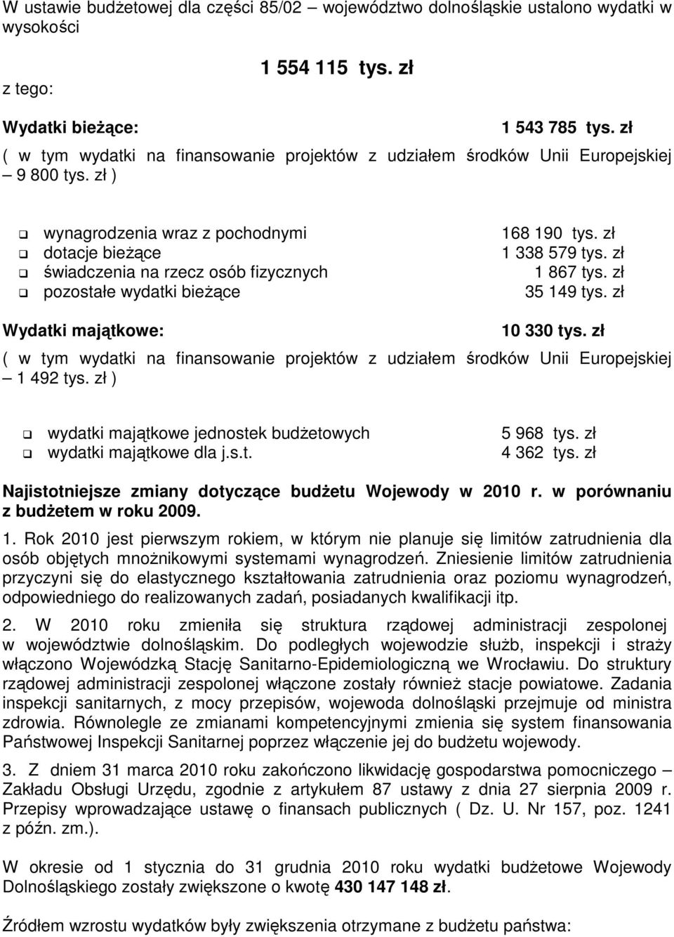 zł świadczenia na rzecz osób fizycznych 1 867 tys. zł pozostałe wydatki bieżące 35 149 tys. zł Wydatki majątkowe: 10 330 tys.