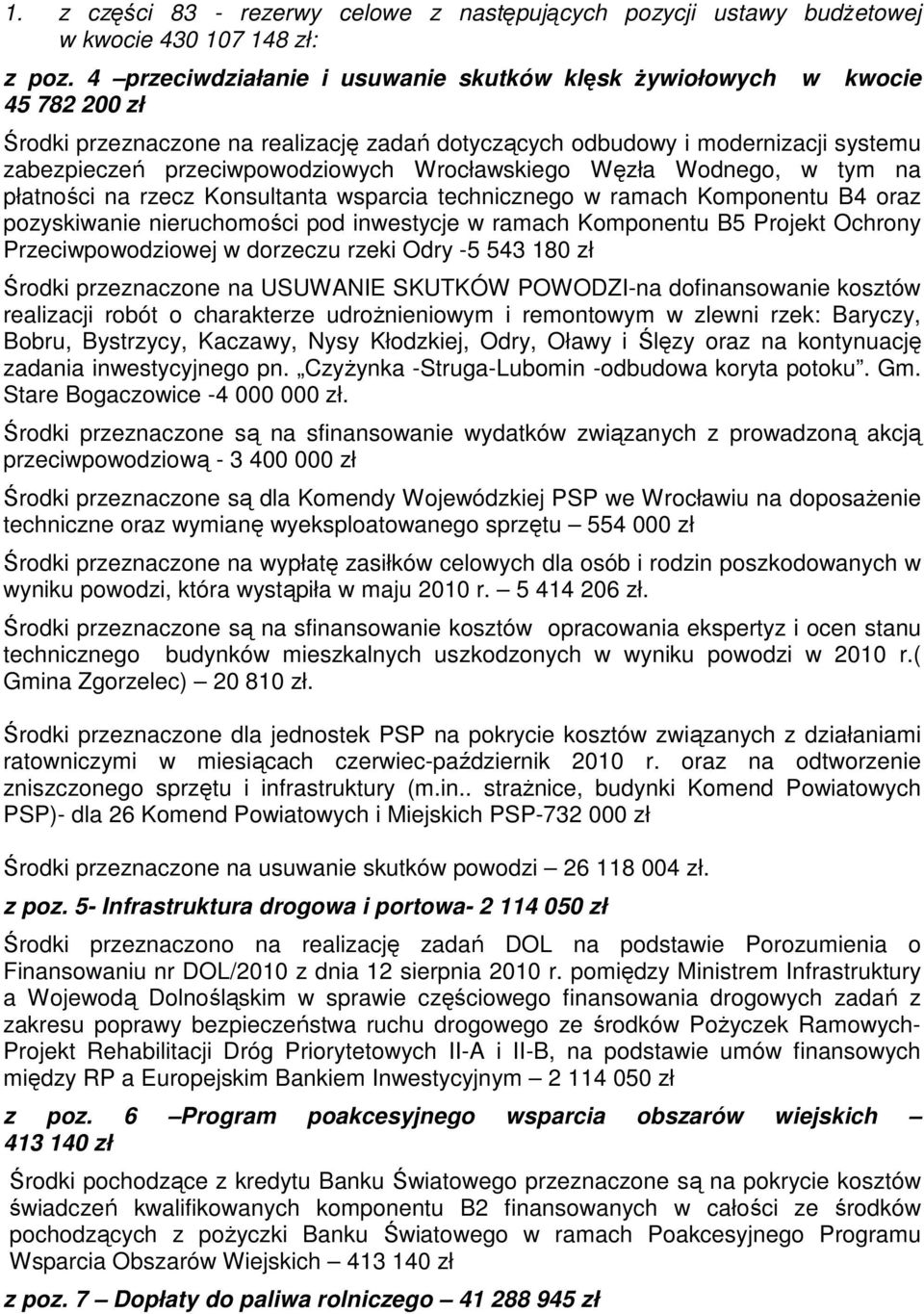 Wrocławskiego Węzła Wodnego, w tym na płatności na rzecz Konsultanta wsparcia technicznego w ramach Komponentu B4 oraz pozyskiwanie nieruchomości pod inwestycje w ramach Komponentu B5 Projekt Ochrony