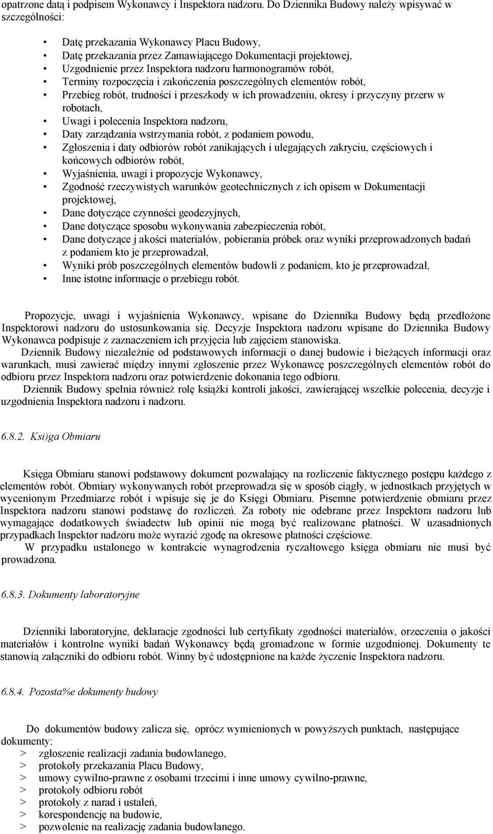 harmonogramów robót, Terminy rozpoczęcia i zakończenia poszczególnych elementów robót, Przebieg robót, trudności i przeszkody w ich prowadzeniu, okresy i przyczyny przerw w robotach, Uwagi i