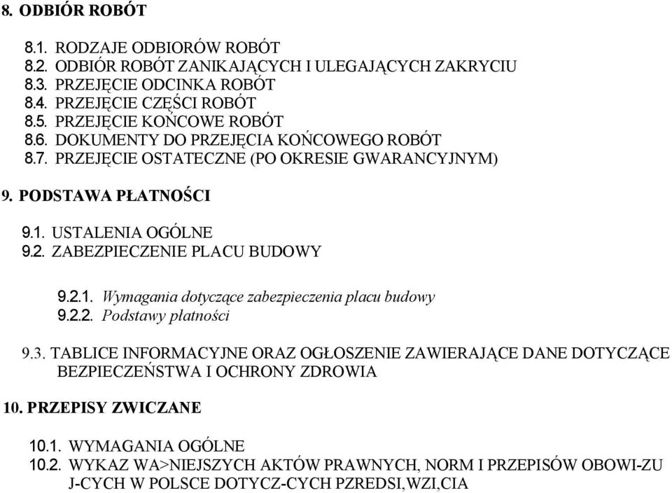 ZABEZPIECZENIE PLACU BUDOWY 9.2.1. Wymagania dotyczące zabezpieczenia placu budowy 9.2.2. Podstawy płatności 9.3.