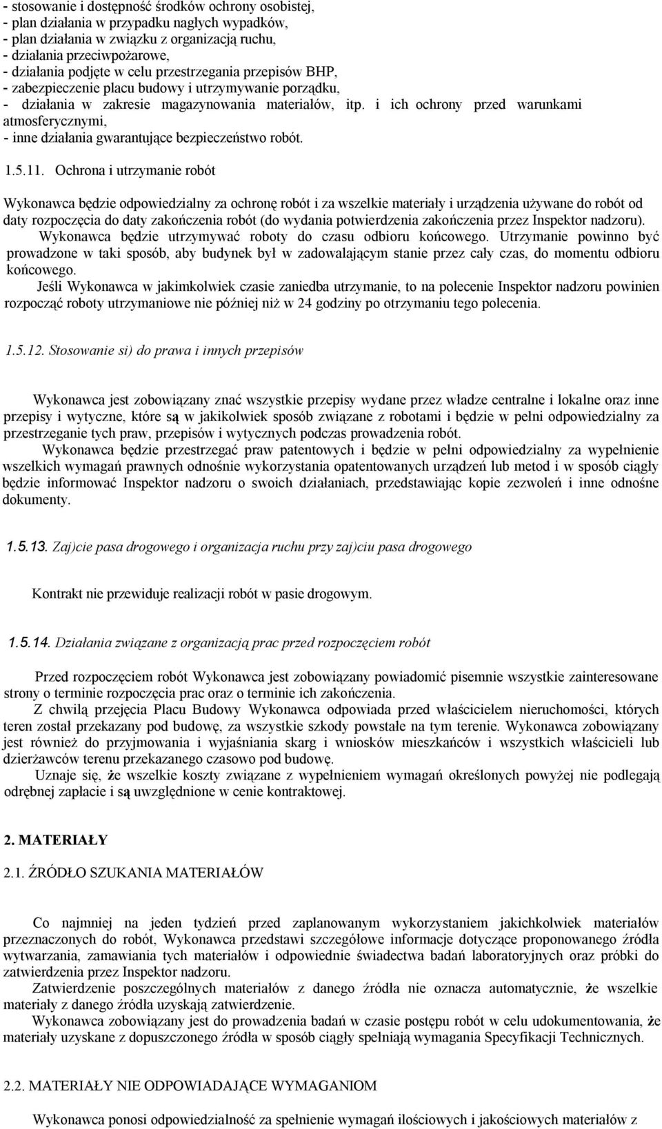 i ich ochrony przed warunkami atmosferycznymi, - inne działania gwarantujące bezpieczeństwo robót. 1.5.11.