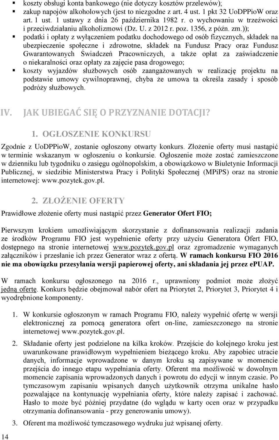 )); podatki i opłaty z wyłączeniem podatku dochodowego od osób fizycznych, składek na ubezpieczenie społeczne i zdrowotne, składek na Fundusz Pracy oraz Fundusz Gwarantowanych Świadczeń